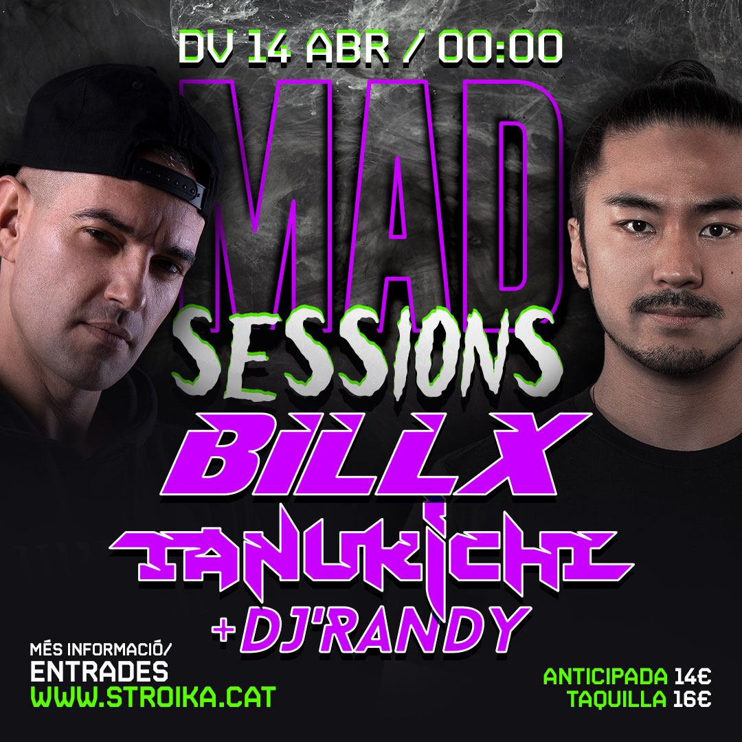 MAD SESSIONS | BILLX +TANUKICHI +DJ RANDY